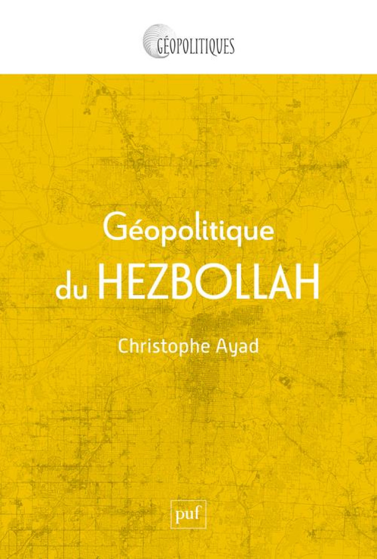 GÉOPOLITIQUE DU HEZBOLLAH - CHRISTOPHE AYAD - PUF