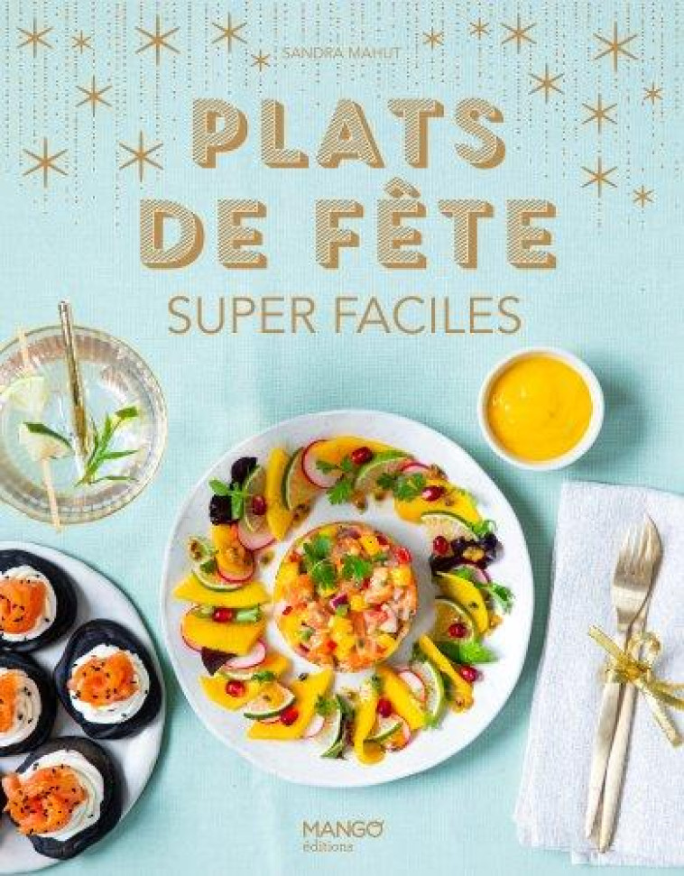 PLATS DE FETE SUPER FACILES - MAHUT SANDRA - MANGO