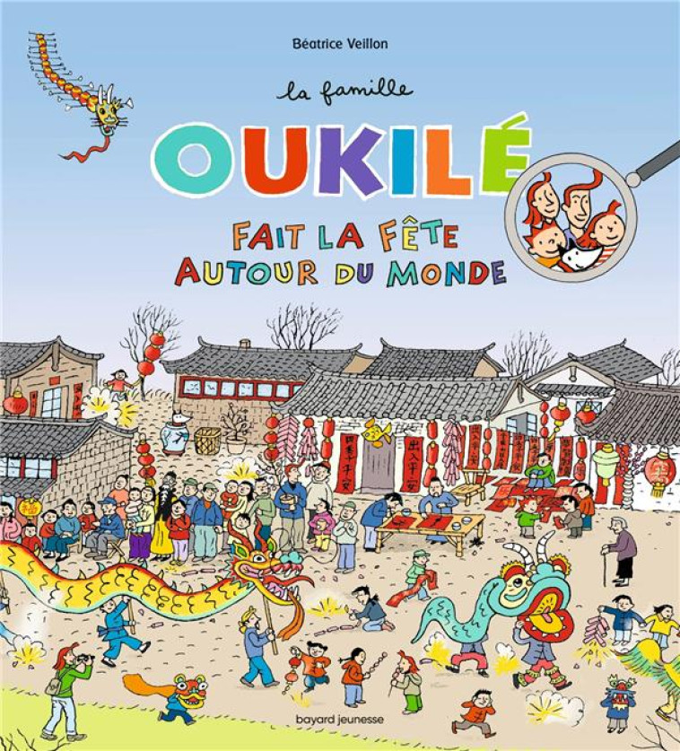 LA FAMILLE OUKILÉ FAIT LA FÊTE AUTOUR DU MONDE - VEILLON BEATRICE - BAYARD JEUNESSE