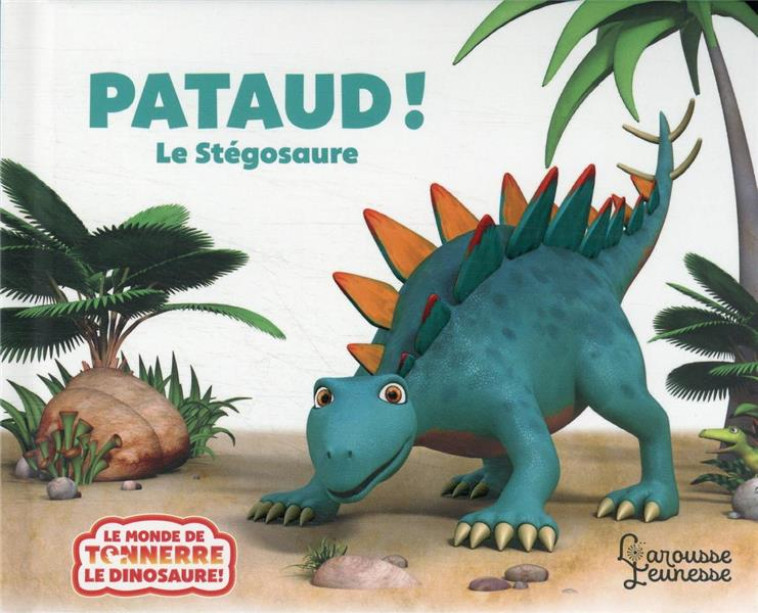 PATAUD LE STEGOSAURE - WILLIS/CURTIS - LAROUSSE