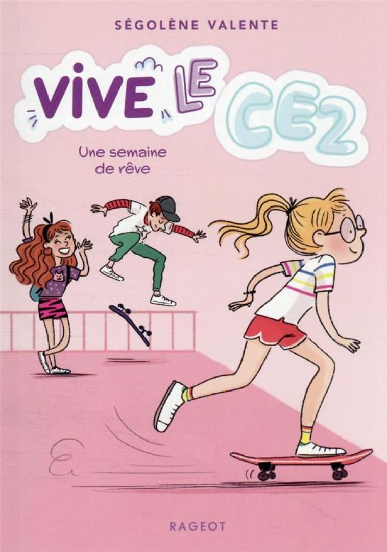 VIVE LE CE2 ! UNE SEMAINE DE RÊVE - SÉGOLÈNE VALENTE - RAGEOT