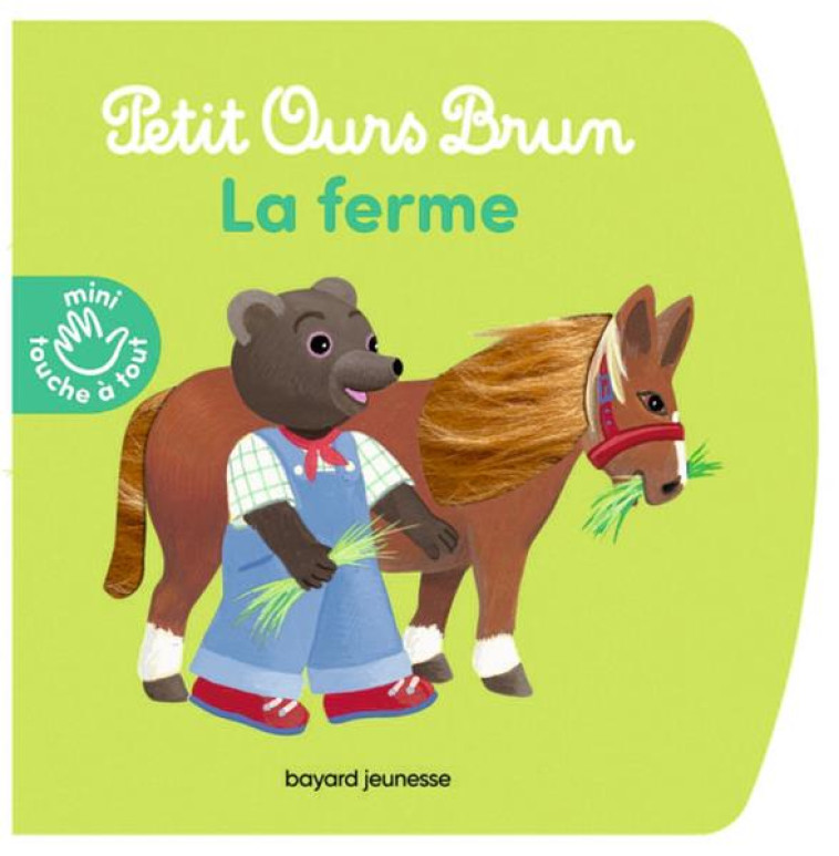 LA FERME - PETIT OURS BRUN MINI TOUCHE-A-TOUT - BOUR LAURA - BAYARD JEUNESSE