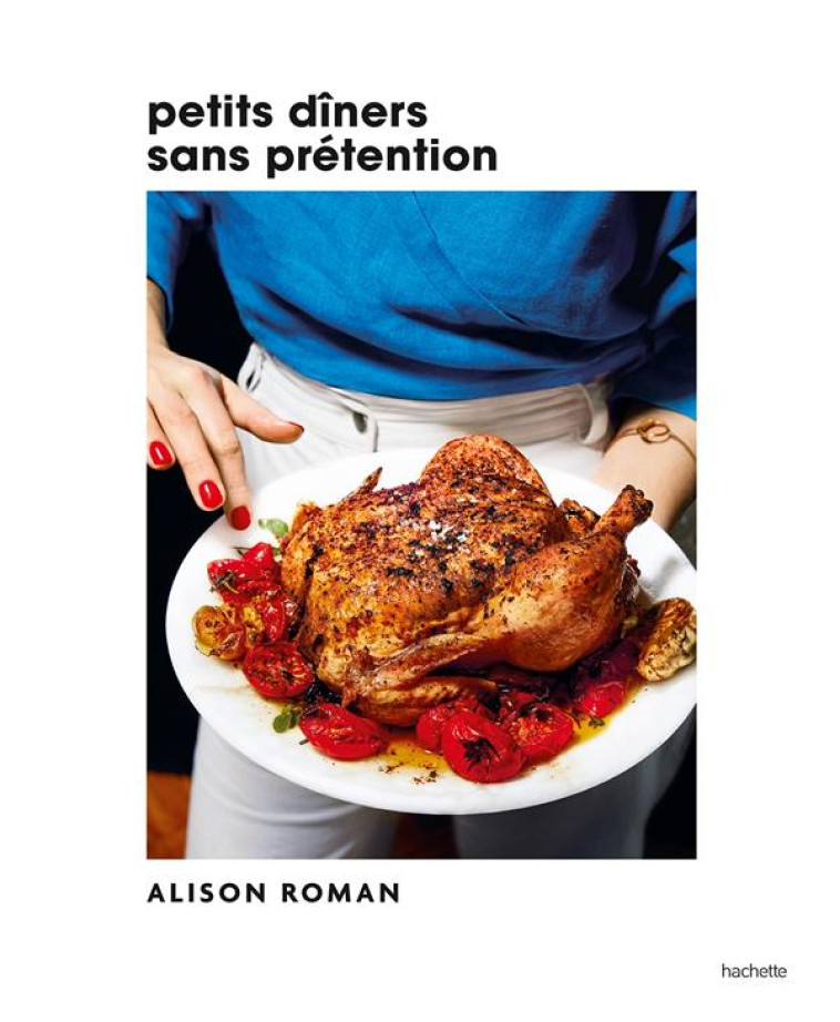 PETITS DÎNERS SANS PRÉTENTION - ALISON ROMAN - HACHETTE