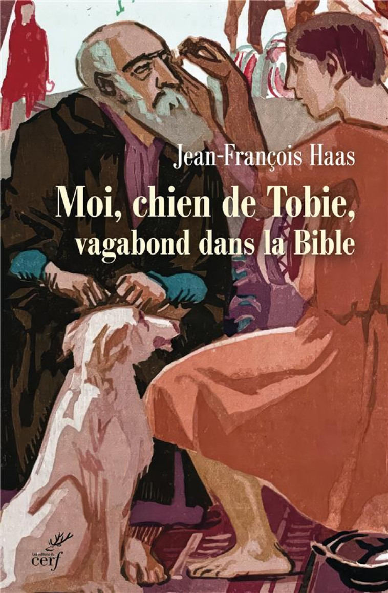 LE CHIEN DE TOBIE, VAGABOND BIBLIQUE - JEAN-FRANCOIS HAAS - CERF