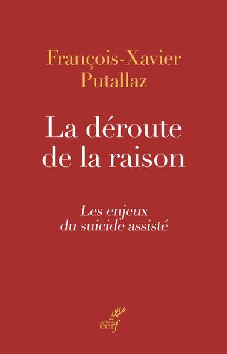 LA DÉROUTE DE LA RAISON - FRANCOIS-XAVIER PUTALLAZ - CERF