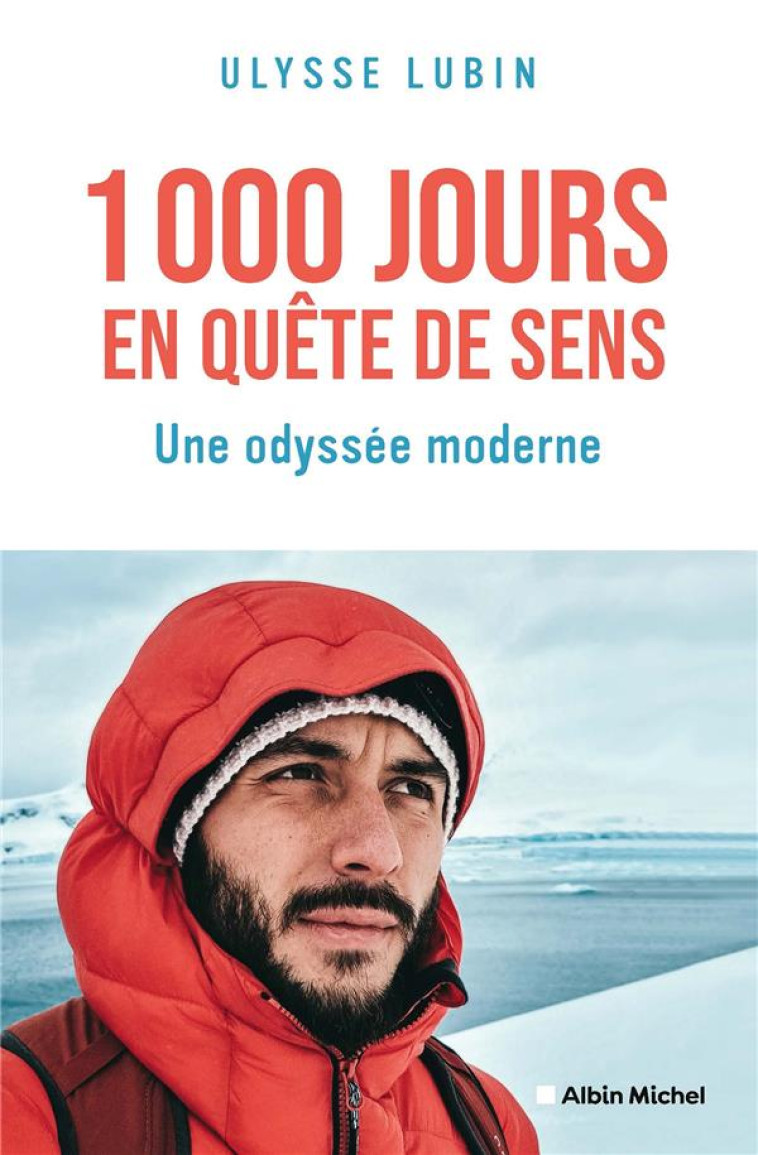 1000 JOURS EN QUÊTE DE SENS - ULYSSE LUBIN - ALBIN MICHEL