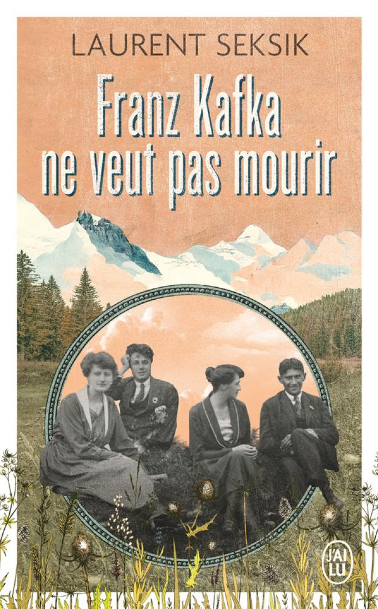 FRANZ KAFKA NE VEUT PAS MOURIR - LAURENT SEKSIK - J'AI LU