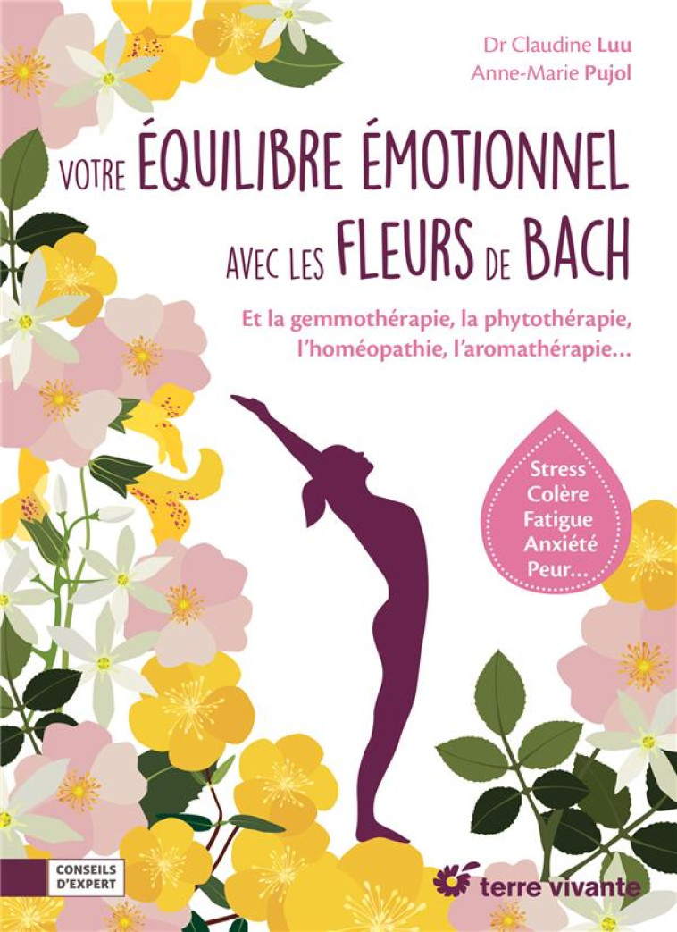 VOTRE EQUILIBRE EMOTIONNEL AVEC LES FLEURS DE BACH - ET LA GEMMOTHERAPIE, LA PHYTOTHERAPIE, L'HOMEOP - LUU CLAUDINE - TERRE VIVANTE