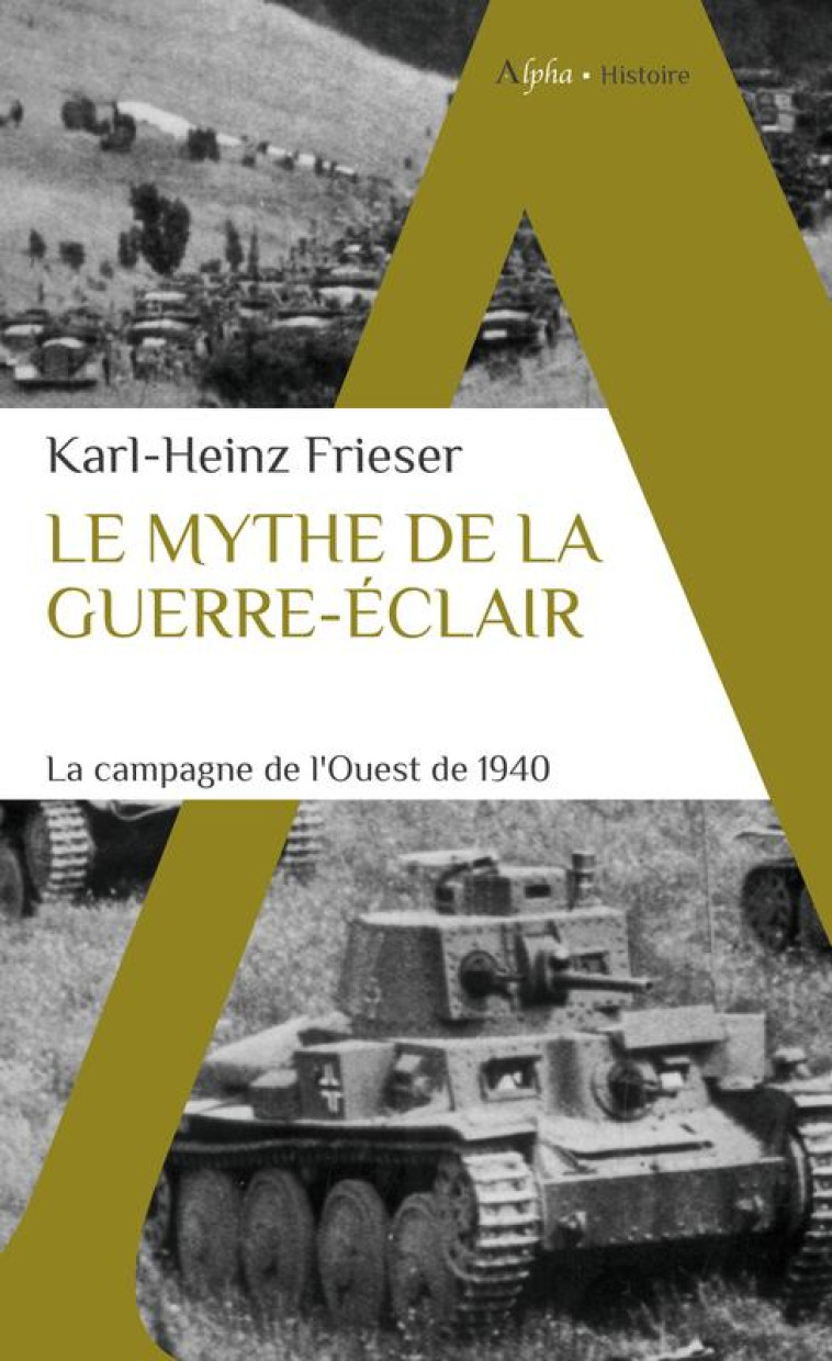 LE MYTHE DE LA GUERRE-ÉCLAIR - KARL-HEINZ FRIESER - ALPHA