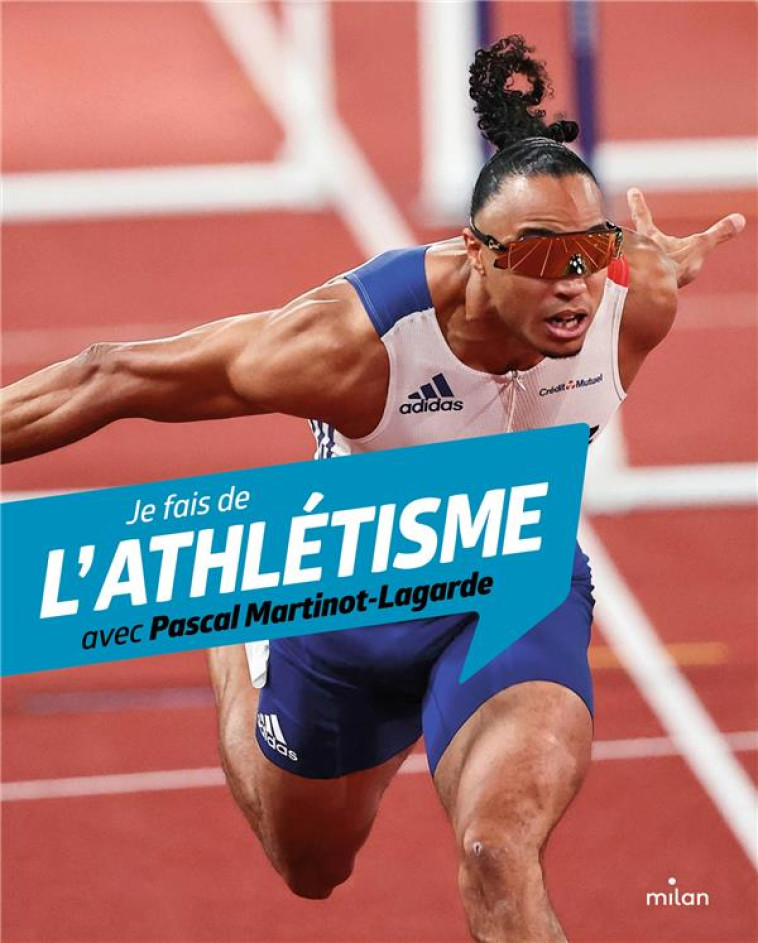 JE FAIS DE L'ATHLÉTISME AVEC PASCAL MARTINOT-LAGARDE - PASCAL MARTINOT-LAGARDE - MILAN