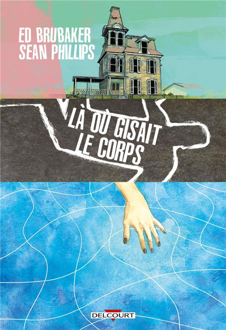 LÀ OÙ GISAIT LE CORPS - BRUBAKER/PHILLIPS - DELCOURT