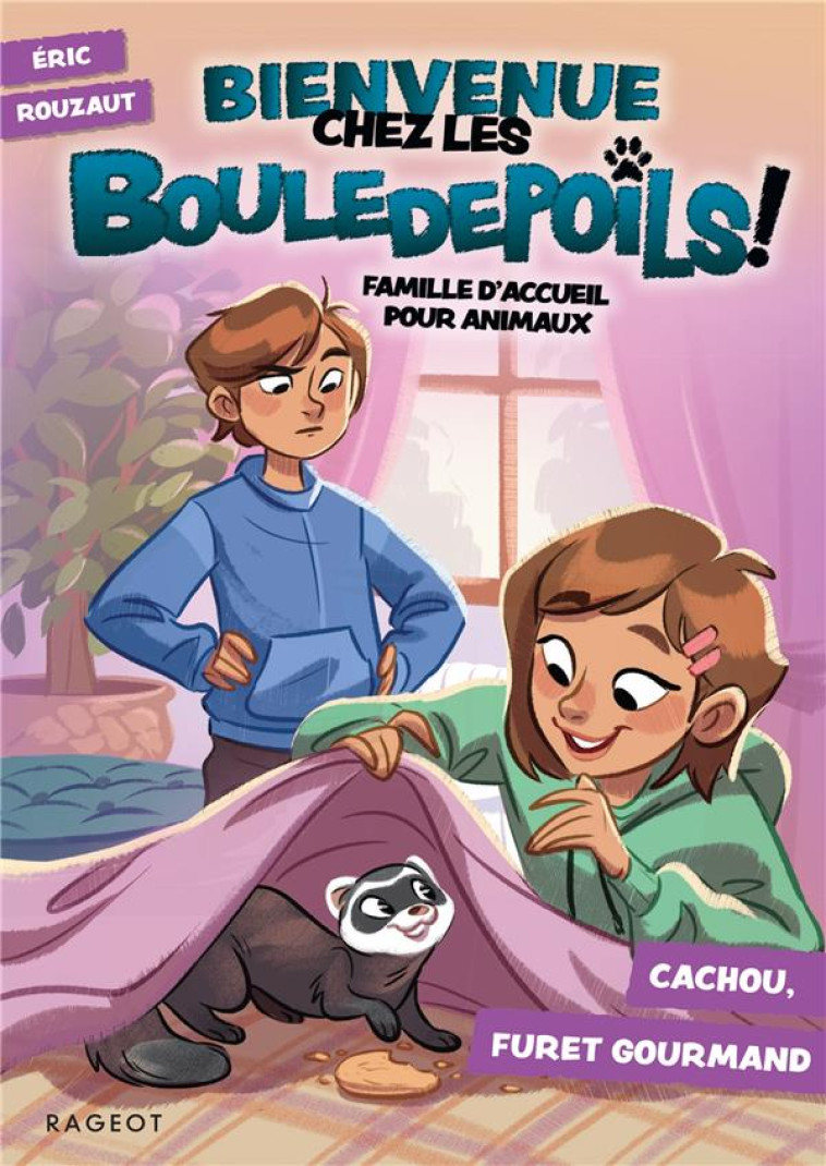 BIENVENUE CHEZ LES BOULEDEPOILS ! CACHOU, FURET GOURMAND - ERIC ROUZAUT - RAGEOT