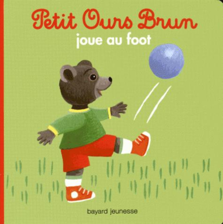 PETIT OURS BRUN JOUE AU FOOT - MARIE AUBINAIS - Bayard Jeunesse