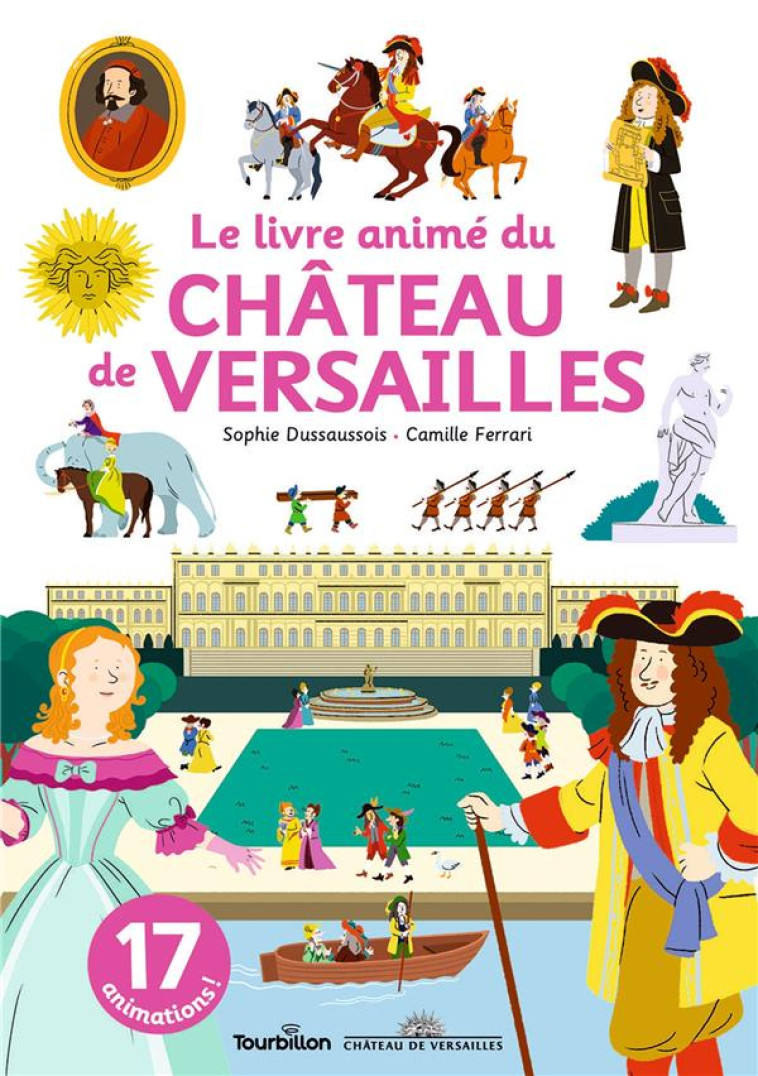 LE LIVRE ANIMÉ DU CHÂTEAU DE VERSAILLES - SOPHIE DUSSAUSSOIS - TOURBILLON