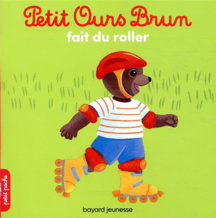 PETIT OURS BRUN FAIT DU ROLLER - MARIE AUBINAIS - BAYARD JEUNESSE