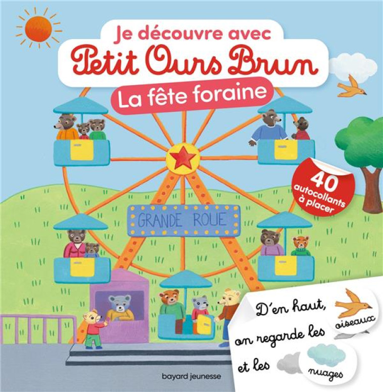 JE DÉCOUVRE LA FÊTE FORAINE AVEC PETIT OURS BRUN - MARIE AUBINAIS - BAYARD JEUNESSE