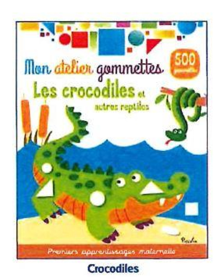 LES CROCODILES ET AUTRES REPTILES - MON ATELIER GOMMETTES - COLLECTIF - NC