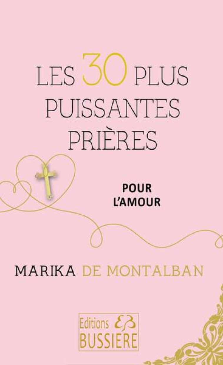 LES 30 PLUS PUISSANTES PRIERES POUR L'AMOUR - DE MONTALBAN MARIKA - BUSSIERE