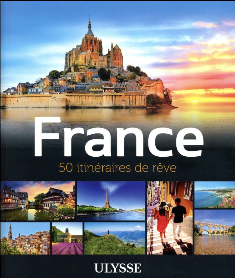 FRANCE - 50 ITINÉRAIRES DE RÊVE - CHANTECLERC TOURS - GUIDES DE VOYAGE ULYSSE