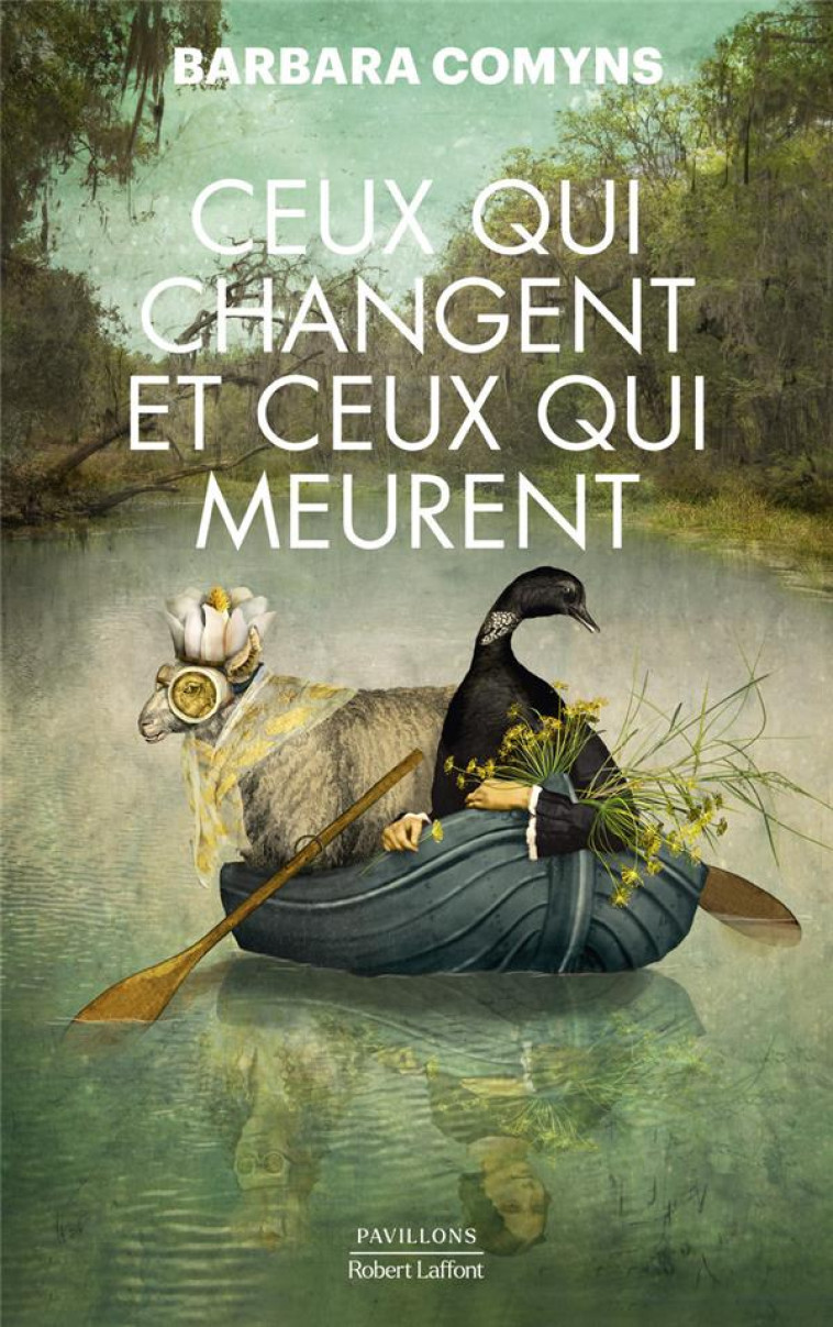 CEUX QUI CHANGENT ET CEUX QUI MEURENT - BARBARA COMYNS - ROBERT LAFFONT