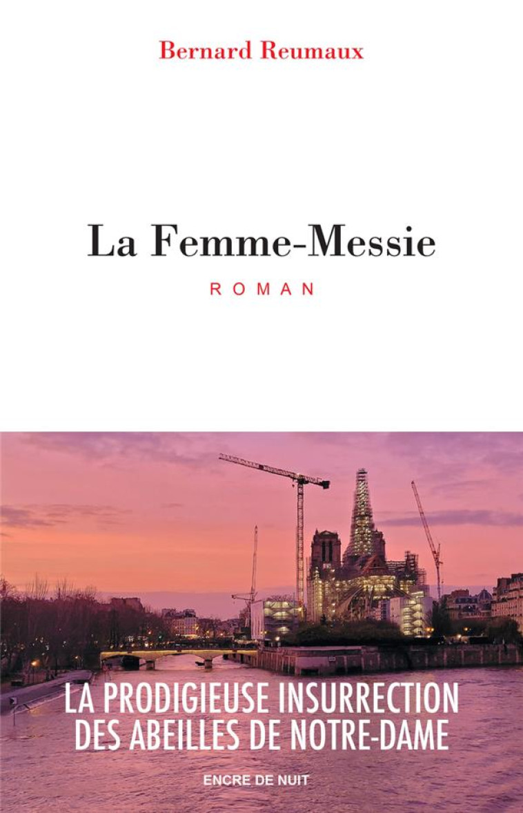 LA FEMME-MESSIE - LA PRODIGIEUSE INSURRECTION DES ABEILLES DE NOTRE-DAME - BERNARD REUMAUX - ENCRE DE NUIT