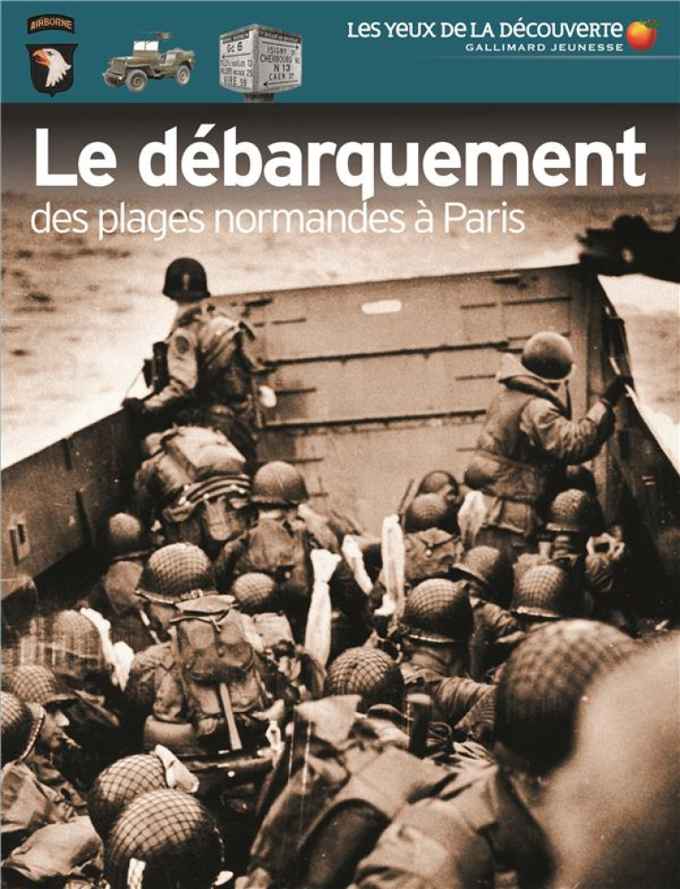 LE DEBARQUEMENT - DES PLAGES NORMANDES A PARIS - KEMP - Gallimard-Jeunesse