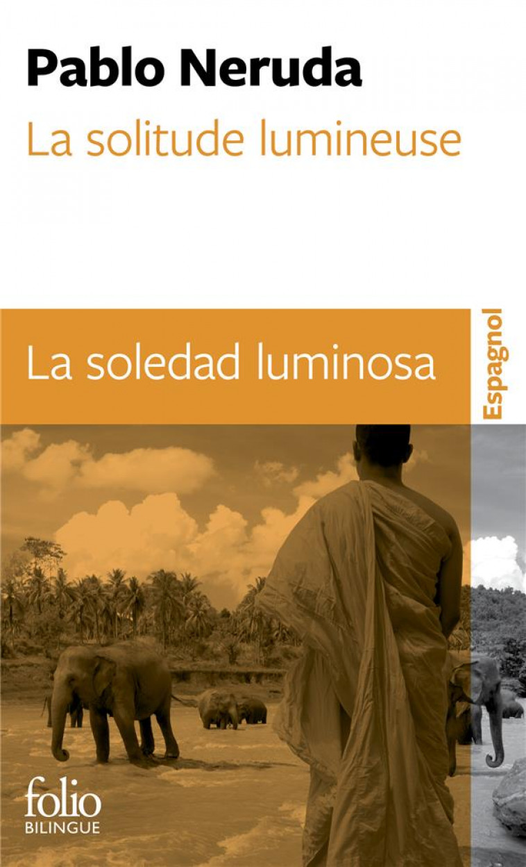 LA SOLITUDE LUMINEUSE / LA SOLEDAD LUMINOSA - PABLO NERUDA - GALLIMARD
