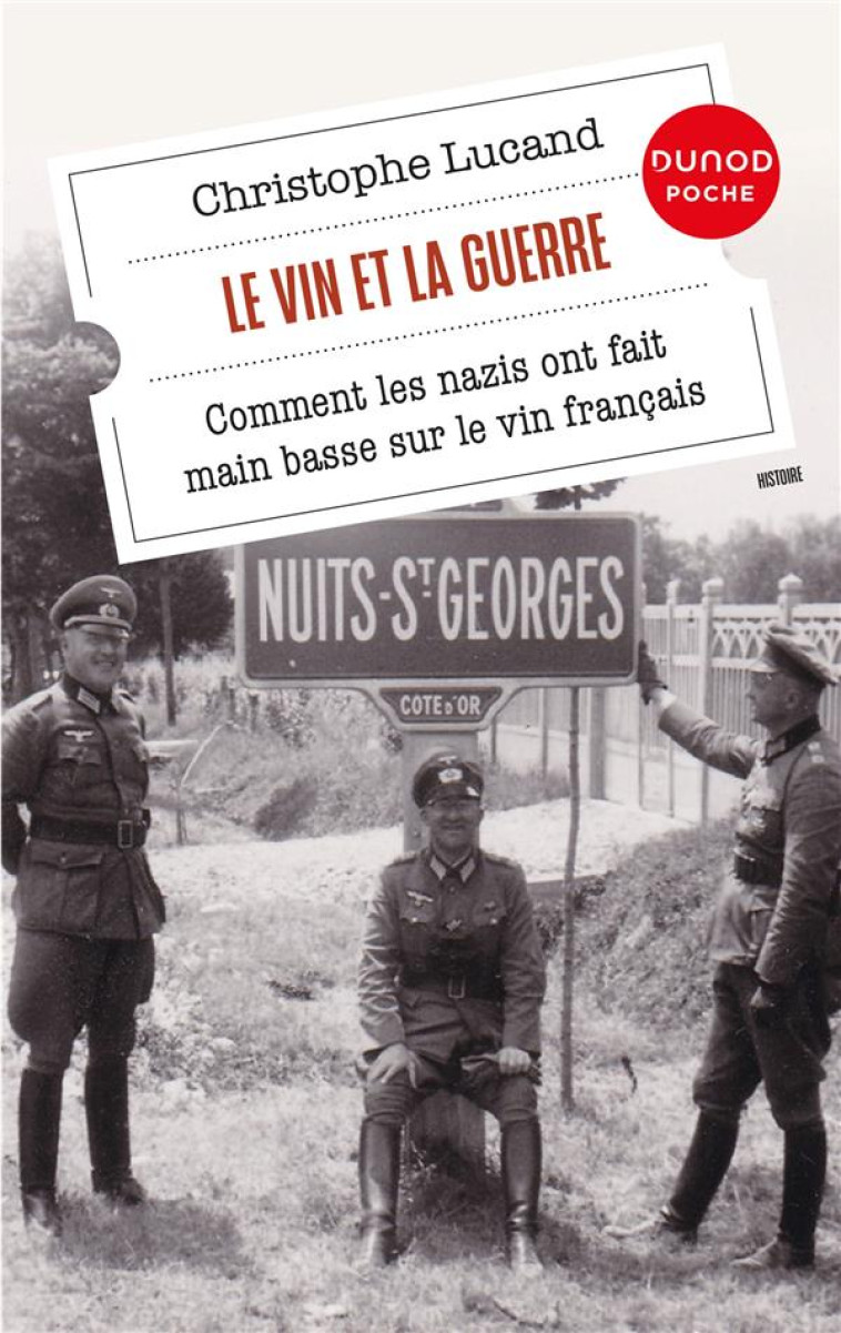 LE VIN ET LA GUERRE - COMMENT LES NAZIS ONT FAIT MAIN BASSE SUR LE VIN FRANCAIS - LUCAND CHRISTOPHE - DUNOD