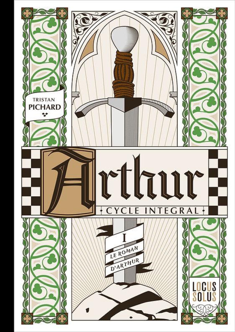 ARTHUR - CYCLE INTÉGRAL - LE PRINTEMPS, TOME 1. LE ROMAN D'ARTHUR - TRISTAN PICHARD - LOCUS SOLUS