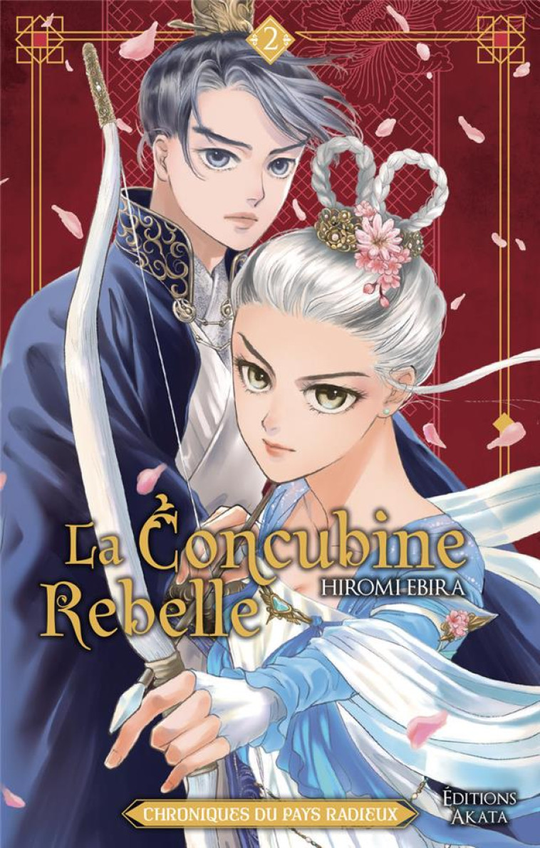 LA CONCUBINE REBELLE - CHRONIQUES DU PAYS RADIEUX - TOME 2 - HIROMI EBIRA - AKATA