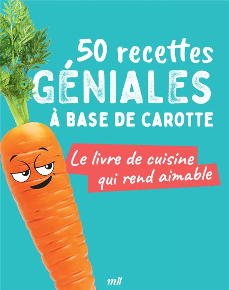 50 RECETTES GÉNIALES À BASE DE CAROTTE - COLLECTIF - MERCILESLIVRES