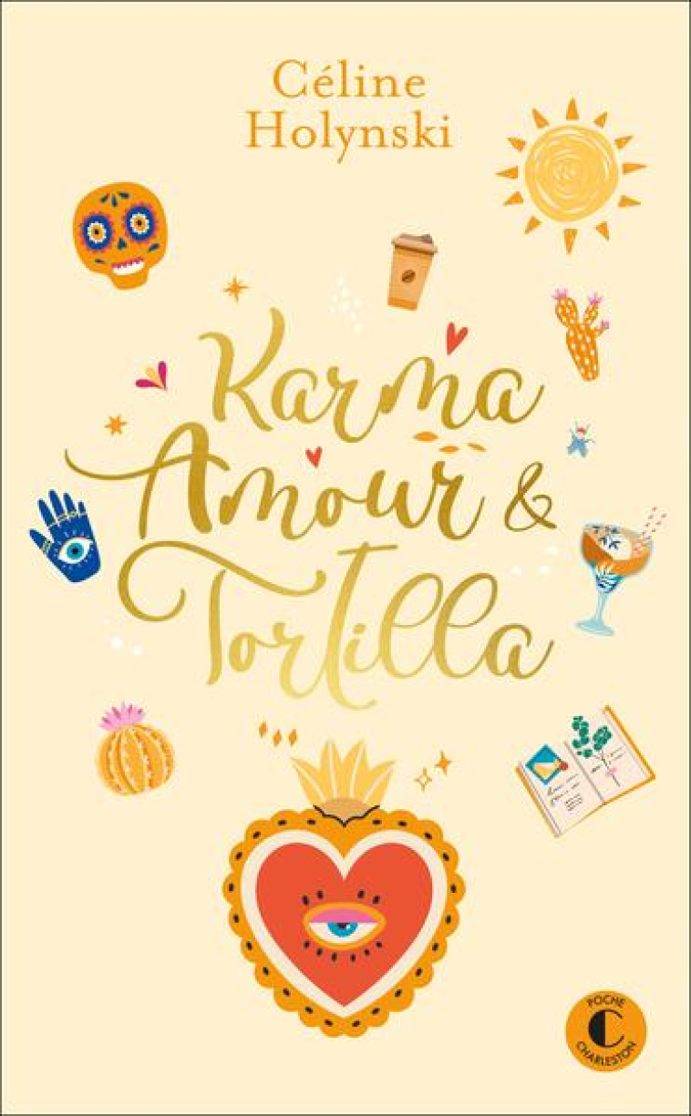 KARMA, AMOUR ET TORTILLA - CELINE HOLYNSKI - CHARLESTON