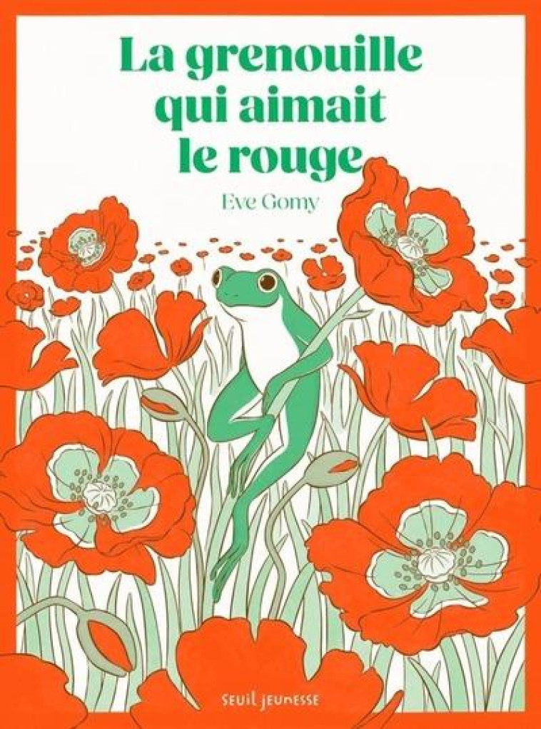 LA GRENOUILLE QUI AIMAIT LE ROUGE - EVE GOMY - SEUIL JEUNESSE