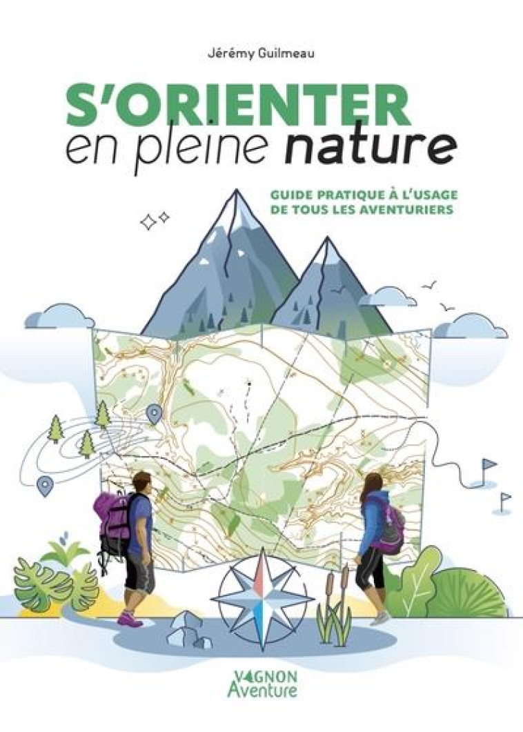 S'ORIENTER EN PLEINE NATURE - JEREMY GUILMEAU - VAGNON