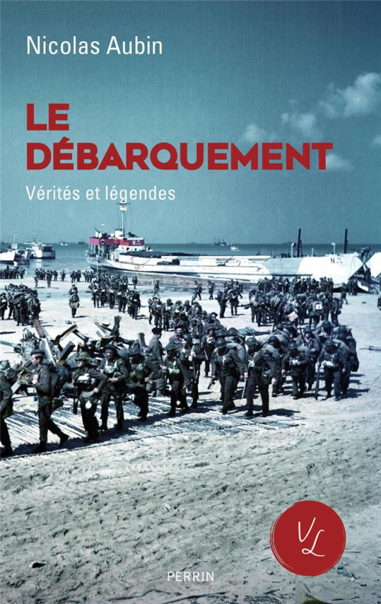 LE DÉBARQUEMENT, VÉRITÉS ET LÉGENDES - NICOLAS AUBIN - PERRIN