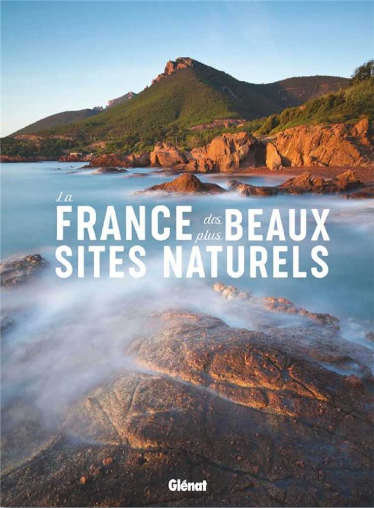 LA FRANCE DES PLUS BEAUX SITES SAUVAGES - COLLECTIF - GLENAT