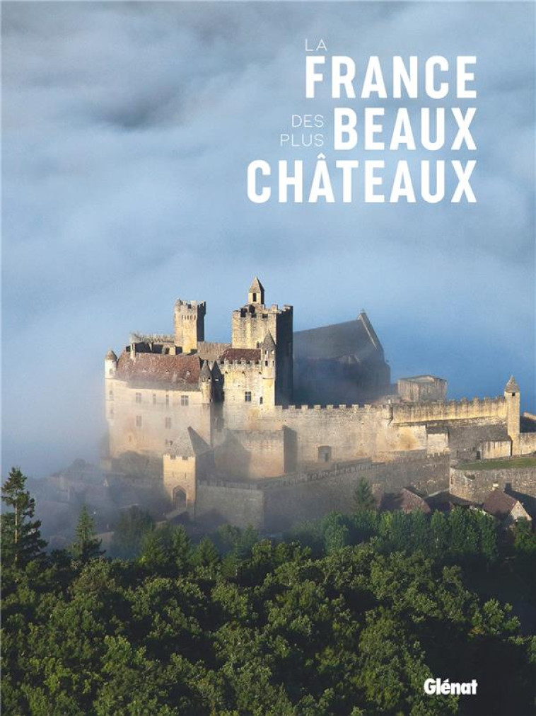 LA FRANCE DES PLUS BEAUX CHÂTEAUX - COLLECTIF - GLENAT