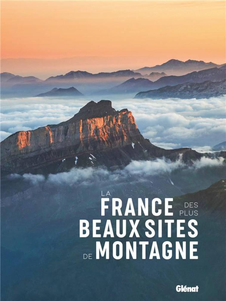 LA FRANCE DES PLUS BEAUX SITES DE MONTAGNE - COLLECTIF - GLENAT