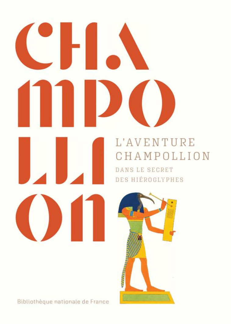 L'AVENTURE CHAMPOLLION. DANS LE SECRET DES HIÉROGLYPHES - ANDREU-LANOE G. - CTHS EDITION