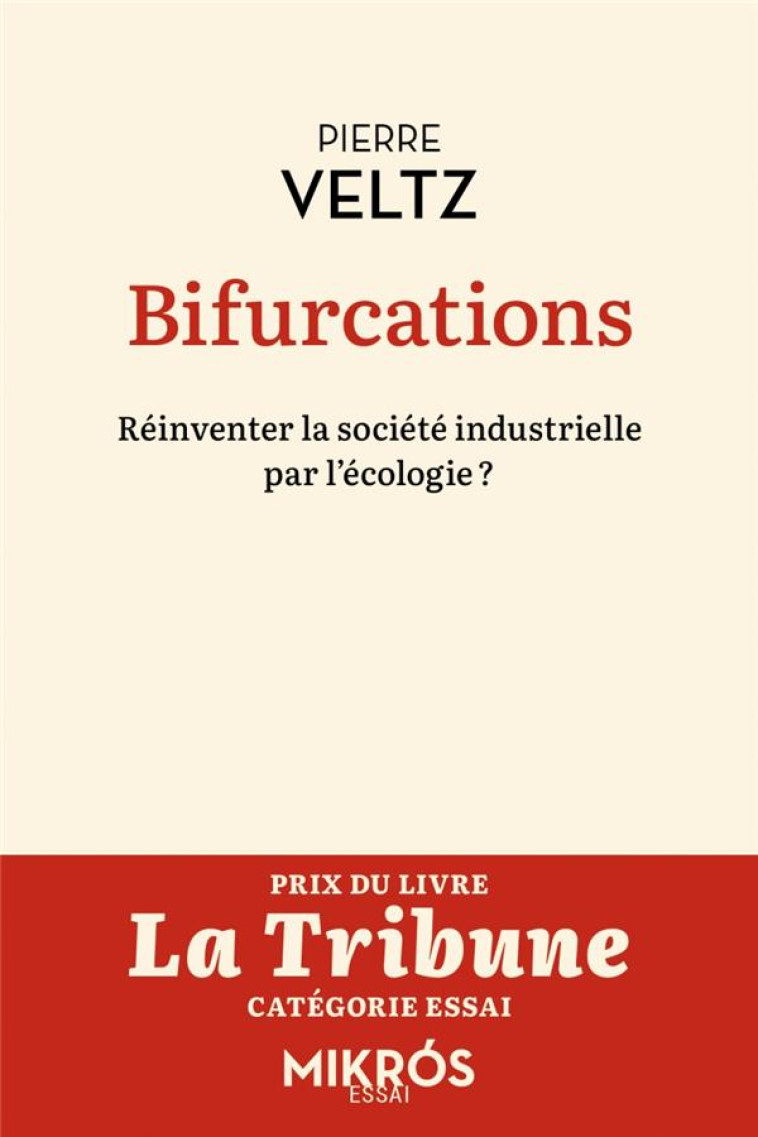 BIFURCATIONS - RÉINVENTER LA SOCIÉTÉ INDUSTRIELLE PAR L’ÉCOL - PIERRE VELTZ - AUBE NOUVELLE