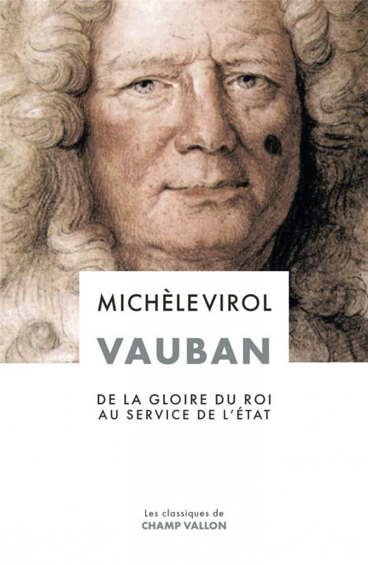 VAUBAN - DE LA GLOIRE DU ROI AU SERVICE DE L'ETAT - MICHELE VIROL - CHAMP VALLON