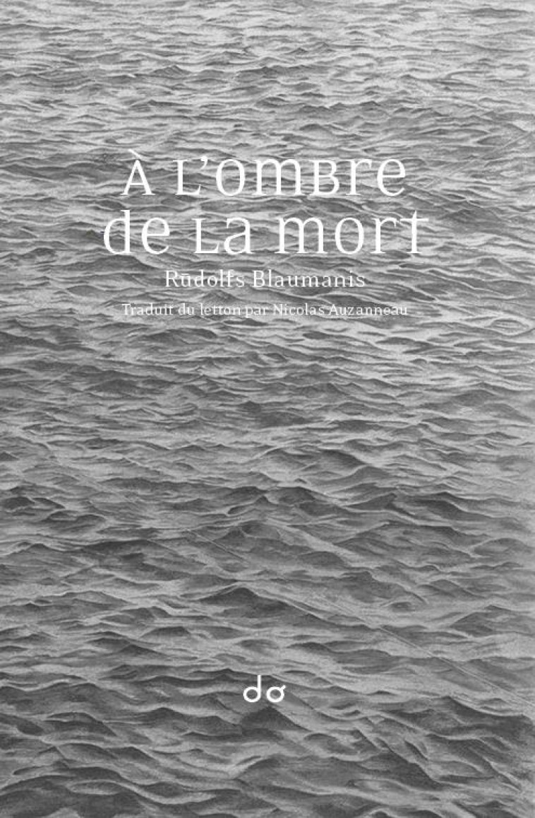 A L'OMBRE DE LA MORT - RUDOLFS BLAUMANIS - EDITIONS DO