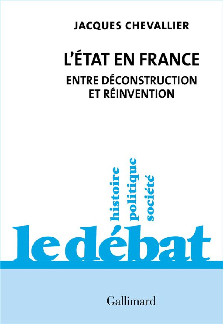 L'ETAT EN FRANCE - ENTRE DECONSTRUCTION ET REINVENTION - CHEVALLIER JACQUES - GALLIMARD