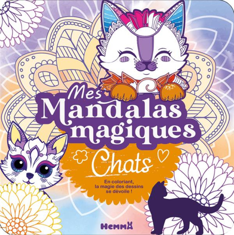 MES MANDALAS MAGIQUES - CHATS - EN COLORIANT, LA MAGIE DES DESSINS SE DÉVOILE ! - COLLECTIF - HEMMA