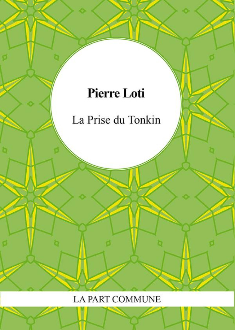 LA PRISE DU TONKIN - LOTI PIERRE - PART COMMUNE