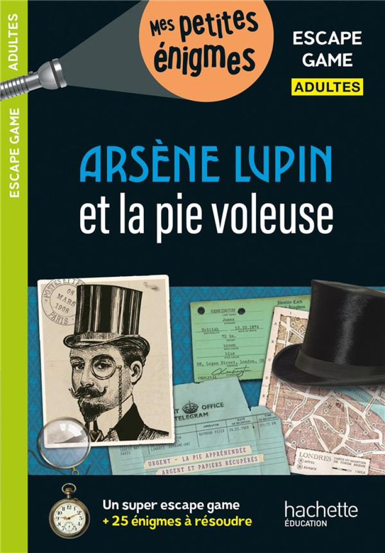 ESCAPE GAME ADULTES ARSÈNE LUPIN ET LA PIE VOLEUSE - ARNAUD CEBOLLADA - HACHETTE