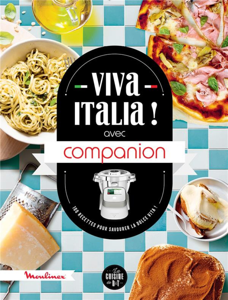 VIVA ITALIA ! AVEC COMPANION - 100 RECETTES POUR SAVOURER LA DOLCE VITA ! - AUGE/PRINCET - LAROUSSE