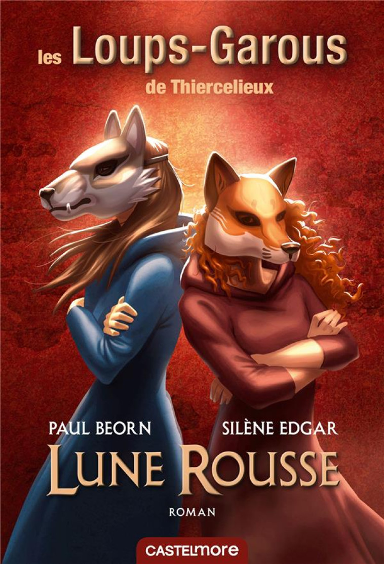 LES LOUPS-GAROUS DE THIERCELIEUX : LUNE ROUSSE (VERSION DYSLEXIQUE) - SILENE EDGAR - CASTELMORE