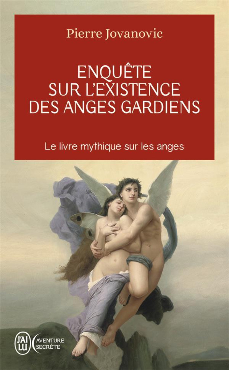 ENQUÊTE SUR L'EXISTENCE DES ANGES GARDIENS - PIERRE JOVANOVIC - J'AI LU