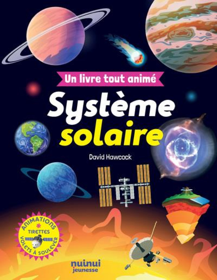 UN LIVRE TOUT ANIMÉ - SYSTÈME SOLAIRE - DAVID HAWCOCK - NUINUI JEUNESSE